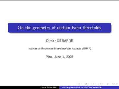 On the geometry of certain Fano threefolds Olivier DEBARRE Institut de Recherche Math´ ematique Avanc´ ee (IRMA)