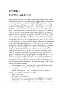 Jay Bates Like What Soup Reveals Poor Wendell Beane had been on the toilet when his neighbor Sarah Mimms called, a moment so unnerving to him, so base and humiliating, that even now, an hour later, at almost a quarter to