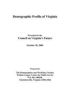 Demographic Profile of Virginia  Presented to the Council on Virginia’s Future October 20, 2006