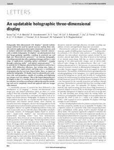 Vol 451 | 7 February 2008 | doi:nature06596  LETTERS An updatable holographic three-dimensional display Savas¸ Tay1, P.-A. Blanche1, R. Voorakaranam1, A. V. Tunc¸1, W. Lin2, S. Rokutanda2, T. Gu2, D. Flores2, P