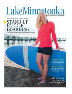 Published in Lake Minnetonka Magazine http://lakeminnetonkamag.com  Stand-up Paddling on Lake Minnetonka By: Adrienne Richter | From the issue: May[removed]Image Credit: Emily J. Davis