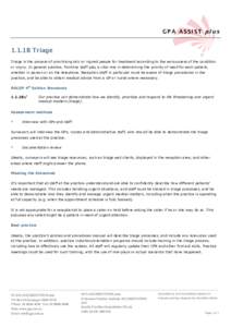 GPA ASSIST plus  1.1.1B Triage Triage is the process of prioritising sick or injured people for treatment according to the seriousness of the condition or injury. In general practice, frontline staff play a vital role in