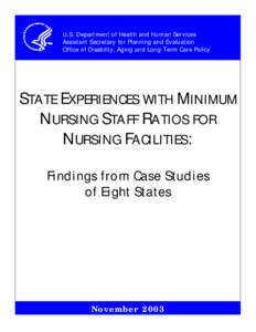 U.S. Department of Health and Human Services Assistant Secretary for Planning and Evaluation Office of Disability, Aging and Long-Term Care Policy STATE EXPERIENCES WITH MINIMUM NURSING STAFF RATIOS FOR