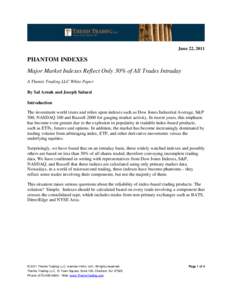 June 22, 2011  PHANTOM INDEXES Major Market Indexes Reflect Only 30% of All Trades Intraday A Themis Trading LLC White Paper By Sal Arnuk and Joseph Saluzzi