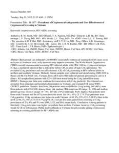 Session Number: 190 Tuesday, Sep 11, 2012, 11:15 AM - 1:15 PM Presentation Title: M[removed]Prevalence of Cryptococcal Antigenemia and Cost Effectiveness of Cryptococcal Screening in Vietnam Keywords: cryptococcosis; HIV/