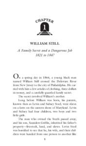 1 WILLIAM STILL A Family Secret and a Dangerous Job 1821 to[removed]On a spring day in 1844, a young black man