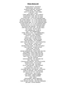 Disco Song List BOOGIE NIGHTS - HEATWAVE GROOVELINE - HEATWAVE ALWAYS & FOREVER - HEATWAVE SUPER FREAK - RICK JAMES GIVE IT TO ME BABY - RICK JAMES