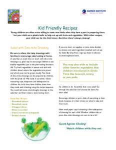 Nutrition for Health USA Kid Friendly Recipes Young children are often more willing to taste new foods when they have a part in preparing them. Let your child use a plastic knife to help cut up soft fruits and vegetables