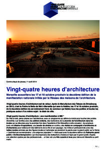 © FLASHBACK  Communiqué de presse, 11 avril 2014 Vingt-quatre heures d’architecture Marseille accueillera les 17 et 18 octobre prochain la deuxième édition de la