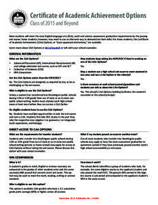 Certificate of Academic Achievement Options Class of 2015 and Beyond Most students will meet the state English language arts (ELA), math and science assessment graduation requirements by the passing exit exams. Some stud