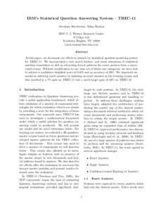 IBM’s Statistical Question Answering System – TREC-11 Abraham Ittycheriah, Salim Roukos IBM T. J. Watson Research Center P.O.Box 218 Yorktown Heights, NY 10598 {abei,roukos}@us.ibm.com