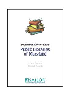 September 2014 Directory  Local Touch Global Reach  http://directory.sailor.lib.md.us/PDF/MarylandPublicLibraries.pdf
