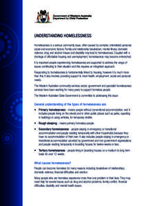 UNDERSTANDING HOMELESSNESS Homelessness is a serious community issue, often caused by complex, interrelated personal, social and economic factors. Family and relationship breakdown, mental illness, domestic violence, dru