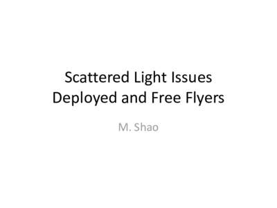 Scattered Light Issues Deployed and Free Flyers M. Shao Scattered Light issues for deployed boom