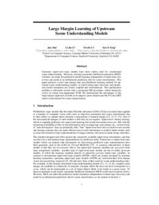 Large Margin Learning of Upstream Scene Understanding Models †  Jun Zhu†