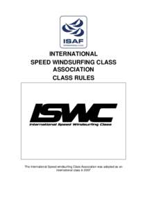 INTERNATIONAL SPEED WINDSURFING CLASS ASSOCIATION CLASS RULES  The International Speed windsurfing Class Association was adopted as an