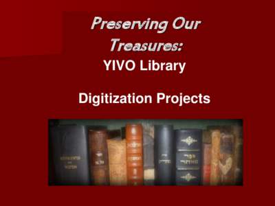 Preserving Our Treasures: YIVO Library Digitization Projects  The History of YIVO
