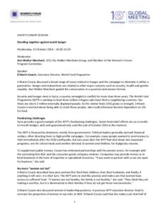 SHORT PLENARY SESSION Standing together against world hunger Wednesday, 15 October 2014 – 14:45-15:20 Moderator: Ann Walker Marchant, CEO, the Walker Marchant Group, and Member of the Women’s Forum Program Committee