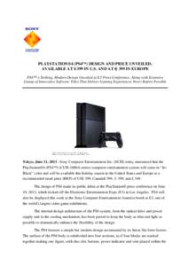 PLAYSTATION®4 (PS4™) DESIGN AND PRICE UNVEILED, AVAILABLE AT $ 399 IN U.S. AND AT € 399 IN EUROPE PS4™’s Striking, Modern Design Unveiled at E3 Press Conference, Along with Extensive Lineup of Innovative Softwar