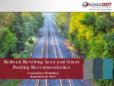 Railroad Revolving Loan and Grant Funding Recommendation Commission Workshop September 9, 2014  2014 RRLG Funding Recommendation