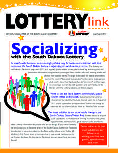 OFFICIAL NEWSLETTER OF THE SOUTH DAKOTA LOTTERY  July/August 2013 Socializing with the South Dakota Lottery