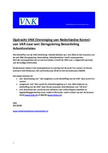 Opdracht VNK (Vereniging van Nederlandse Koren): van VAR naar wet Deregulering Beoordeling Arbeidsrelaties Het afschaffen van de VAR (Verklaring Arbeids Relatie) op 1 mei 2016 en het invoeren van de wet DBA (Deregulering