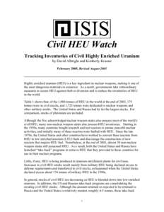 Civil HEU Watch Tracking Inventories of Civil Highly Enriched Uranium by David Albright and Kimberly Kramer February 2005, Revised August[removed]Highly enriched uranium (HEU) is a key ingredient in nuclear weapons, making
