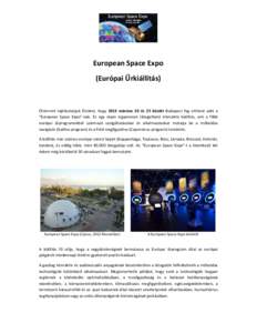 European Space Expo (Európai Űrkiállítás) Örömmel tájékoztatjuk Önöket, hogy 2013 március 20 és 25 között Budapest fog otthont adni a “European Space Expo”-nak. Ez egy olyan ingyenesen látogatható in