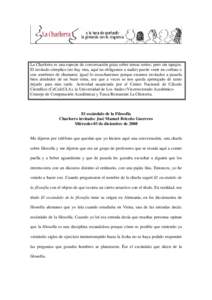 La Charlorra es una especie de conversación grata sobre temas serios; pero sin tapujos. El invitado cómplice (no hay otra, aquí no obligamos a nadie) puede venir en corbata o con sombrero de chamarra: igual lo escucharemos porque estamos invitados a pasarla