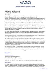 Media release For immediate release 25 June 2014 Auditor-General finds marine safety framework dysfunctional Victoria’s recreational boating industry is important to our economy and to Victorians’ quality of life. In