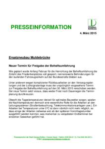 PRESSEINFORMATION 4. März 2015 Ersatzneubau Muldebrücke Neuer Termin für Freigabe der Behelfsumfahrung Wie geplant wurde Anfang Februar für die Herrichtung der Behelfsumfahrung die