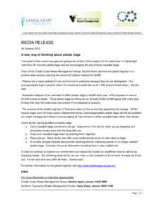 A joint release from the Cradle Coast Waste Management Group, Northern Tasmanian Waste Management Group & Southern Waste Strategy Authority  MEDIA RELEASE 30 October[removed]A new way of thinking about plastic bags