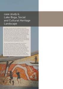 case study 6: Lake Boga, Social and Cultural Heritage Landscape Lake Boga is situated within the traditional country of the Wamba Wamba people, specifically the ‘Gourmjanuk’ (meaning