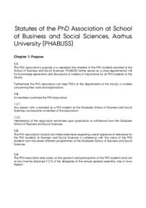 Statutes of the PhD Association at School of Business and Social Sciences, Aarhus University (PHABUSS) Chapter 1: Purpose 1.1: The PhD association’s purpose is to represent the interests of the PhD students enrolled at