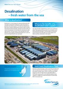 WaterSecure Fact Sheet  Desalination – fresh water from the sea What is desalination? Desalination is a technology that separates dissolved salts
