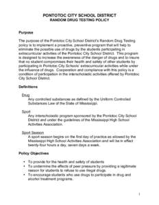 PONTOTOC CITY SCHOOL DISTRICT RANDOM DRUG TESTING POLICY Purpose The purpose of the Pontotoc City School District’s Random Drug Testing policy is to implement a proactive, preventive program that will help to eliminate