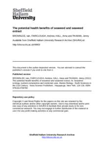 The potential health benefits of seaweed and seaweed extract BROWNLEE, Iain, FAIRCLOUGH, Andrew, HALL, Anna and PAXMAN, Jenny Available from Sheffield Hallam University Research Archive (SHURA) at: http://shura.shu.ac.uk