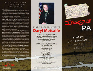 A Special Message from State Representative Daryl Metcalfe Dear Friends,  Each and every illegal alien’s very first step across our border is a