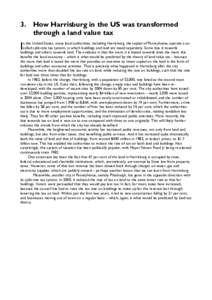 3. How Harrisburg in the US was transformed through a land value tax I  n the United States, many local authorities, including Harrisburg, the capital of Pennsylvania, operate a socalled split-rate tax system, in which b