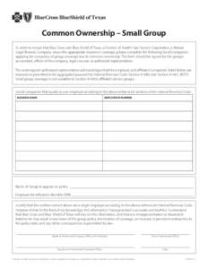 Common Ownership – Small Group In order to ensure that Blue Cross and Blue Shield of Texas, a Division of Health Care Service Corporation, a Mutual Legal Reserve Company, issues the appropriate insurance coverage, plea