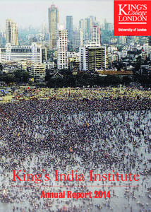 King’s India Institute Annual Report 2014 Introduction: From the Director