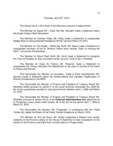 38 Thursday, April 29th, 2010 The House met at 1:30 o’clock in the afternoon pursuant to adjournment. The Member for Signal Hill – Quidi Vidi (Ms. Michael) made a Statement about the Avalon Dragon Boat Association. T