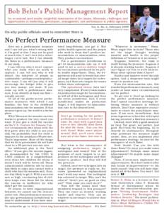 Bob Behn’s Public Management Report An occasional (and maybe insightful) examination of the issues, dilemmas, challenges, and opportunities in leadership, governance, management, and performance in public agencies. Vol