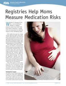 Consumer Health Information www.fda.gov/consumer Registries Help Moms Measure Medication Risks