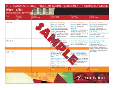 INTE RNATIONAL STUDENT PROGRAM, SUMMER ENRICHMENT PROGRAM SCHEDULE  Week 1 (AM) Theme: Welcome to Winnipeg, Canada Community Time