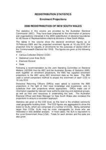 REDISTRIBUTION STATISTICS Enrolment Projections 2009 REDISTRIBUTION OF NEW SOUTH WALES The statistics in this volume are provided by the Australian Electoral Commission (AEC). They have been prepared for the information 