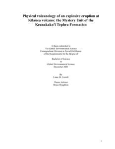 Physical volcanology of an explosive eruption at Kīlauea volcano: the Mystery Unit of the Keanakako’i Tephra Formation A thesis submitted to The Global Environmental Science