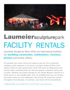 Laumeiersculpturepark  FACILITY RENTALS Laumeier Sculpture Park offers its fascinating facilities for wedding ceremonies, celebrations, reunions, picnics and similar affairs.