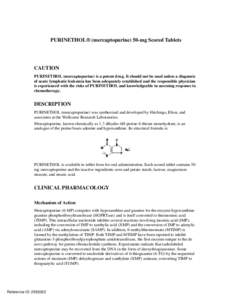 PURINETHOL® (mercaptopurine) 50-mg Scored Tablets  CAUTION PURINETHOL (mercaptopurine) is a potent drug. It should not be used unless a diagnosis of acute lymphatic leukemia has been adequately established and the respo