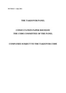 PCPJulyTHE TAKEOVER PANEL CONSULTATION PAPER ISSUED BY THE CODE COMMITTEE OF THE PANEL